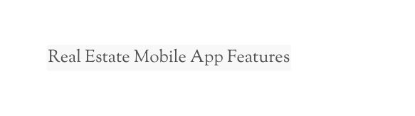 Real Estate Mobile App Features